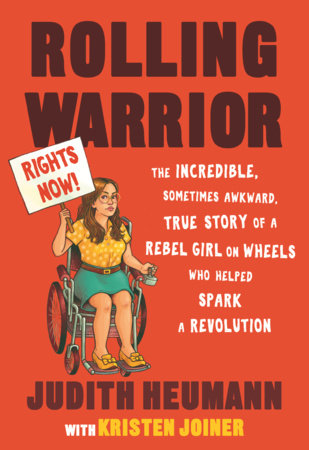 Image is of the cover of a book. It is red with an illustration of a young white woman using a wheelchair on it. She is carrying a protest sign. The text reads, "Rolling Warrior: THE INCREDIBLE, SOMETIMES AWKWARD, TRUE STORY OF A REBEL GIRL ON WHEELS WHO HELPED SPARK A REVOLUTION By JUDITH HEUMANN with KRISTEN JOINER"