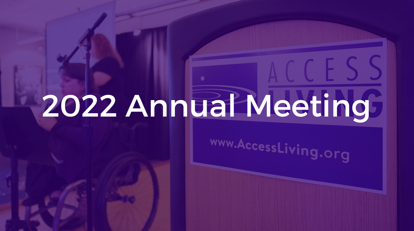 White text over a purple tinted picture of the Access Living logo on a wooden podium. The text reads, "2022 annual meeting"