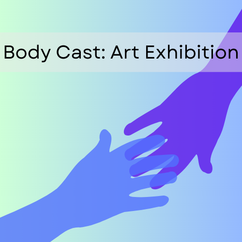 Illustration of two hands reaching towards each other on a gradient blue background. Text reads, "Body Cast: Art Exhibition."