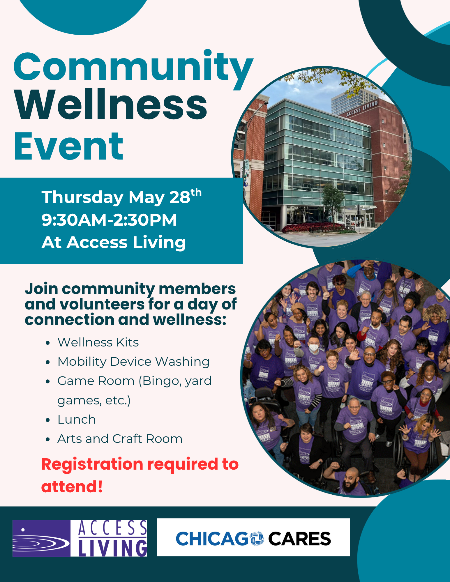 A teal-and-cream flyer titled “Community Wellness Event” promotes an event at Access Living. Event details read: Thursday, May 28th, 9:30 AM–2:30 PM, at Access Living. A list invites community members and volunteers to a day of connection and wellness, including wellness kits, mobility device washing, a game room with bingo and yard games, lunch, and an arts and crafts room. A red note states that registration is required to attend. The design includes two circular photos: one shows the modern glass-front Access Living building, and the other shows Access Living staff wearing purple shirts. Logos for Access Living and Chicago Cares appear at the bottom.